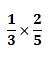 1/3 x 2/5